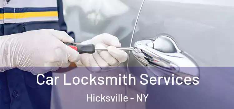 Car Locksmith Services Hicksville - NY